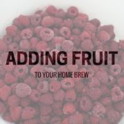 Adding Fruit To Your Home Brew Beer