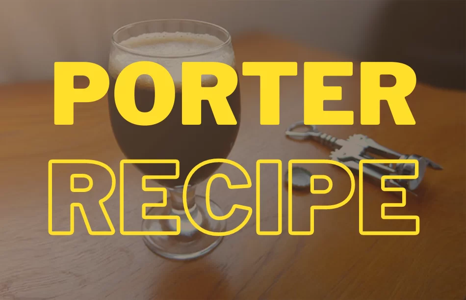 Porter Recipe – Brewing A Perfect Porter